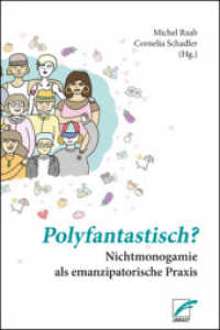 Polyfantastisch? : Nichtmonogamie als emanzipatorische Praxis （2. Aufl. 2024. 224 S. 21 cm）