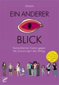 Ein anderer Blick : Feministischer Comic gegen die Zumutungen des Alltags （3. Aufl. 2024. 224 S. durchgängig 4-farbig illustriert. 24 cm）