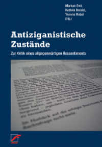 Antiziganistische Zustände : Zur Kritik eines allgegenwärtigen Ressentiments （2. Aufl. 2013. 284 S. 20.5 cm）