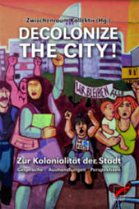 Decolonize the City! : Zur Kolonialität der Stadt - Gespräche | Aushandlungen | Perspektiven （2017. 200 S. 21 cm）