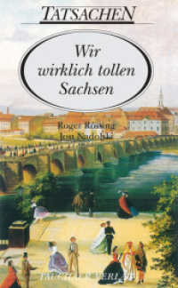 Wir wirklich tollen Sachsen (Tatsachen .11) （5. Aufl. 2017. 80 S. 19 Abb. 18 cm）