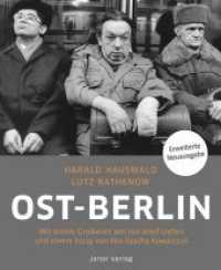 Ost-Berlin : Mit einem Grußwort von Jan Josef Liefers und einem Essay von Ilko-Sascha Kowalczuk （Erw. Neuausg. 2019. 144 S. 150 Fotos im Duplexdruck. 27 cm）