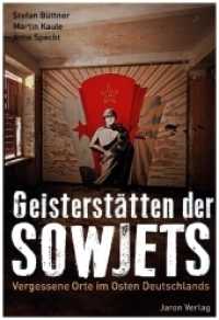 Geisterstätten der Sowjets : Vergessene Orte im Osten Deutschlands (Geisterstätten) （2019. 96 S. 80 farbige Fotos. 24 cm）