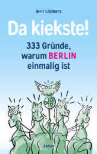 Da kiekste! : 333 Gründe, warum Berlin einmalig ist （2022. 192 S. 19 cm）
