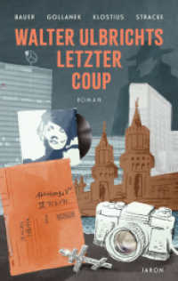 Walter Ulbrichts letzter Coup : Roman （2023. 320 S. 19 cm）