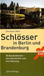 Schlösser in Berlin und Brandenburg : 50 Baudenkmale - ihre Geschichte und ihre Nutzung (Berlin kompakt) （2010. 240 S. m. 60 Farbabb. 19 cm）