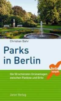 Parks in Berlin : Die 50 schönsten Grünanlagen zwischen Pankow und Britz (Berlin kompakt) （1. Aufl. 2013. 237 S. m. Farbfotos v. Günter Schneider u. 1 farb.）