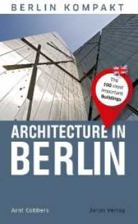Architecture in Berlin : The 100 most Important Buildings (Berlin kompakt) （1. Auflage dieser Ausgabe. 2019. 240 S. 229 überwiegend farbige F）