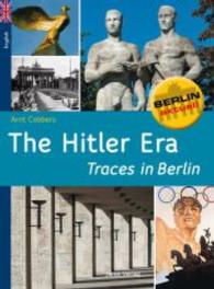The Hitler Era - Traces in Berlin (Berlin aktuell) （2015. 32 p. w. 40 photos (mostly col.) and 1 map. 210 mm）