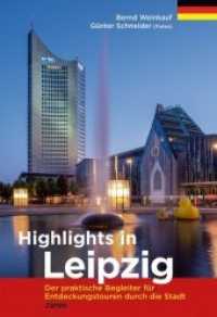 Highlights in Leipzig : Der praktische Begleiter für Entdeckungstouren durch die Stadt （1. Auflage dieser Ausgabe. 2019. 128 S. 228 farbige Fotos, eine Ü）