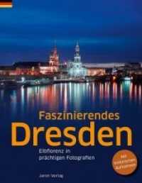 Faszinierendes Dresden : Elbflorenz in prächtigen Fotografien. Mit historischen Aufnahmen （2015. 96 S. m. 151 meist farb. Fotos, 1 Übers.-Kte. 27 cm）