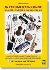 Instrumentenkunde, m. CD-ROM und Audio-CD : Von der Tradition zur Elektronik. Handbuch der gängigsten Instrumente in zeitgenössische Ensembles und Orchestern. Vorw. v. Kurt Masur （2008. 496 S. m. zahlr. Notenbeisp. u. Fotos.）