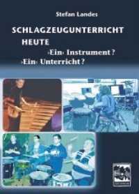 Schlagzeugunterricht heute - Ein Instrument? Ein Unterricht? : Studie zum Berufsumfeld und zur Unterrichtspraxis von Schlagzeuglehrern （2015. 113 S. zahlreiche Farbtabellen und Grafiken. 21 cm）