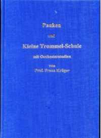 Pauken- und Kleine Trommel-Schule mit Orchesterstudien von Professor Franz Krüger : mit Orchesterstudien für Pauken, Kleine Trommel, Glockenspiel und Xylophon （10. Aufl. 2015. 230 S. 30 cm）