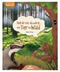 Stell dir vor, du wärst...ein Tier im Wald (Stell dir vor, du wärst...) （2019. 64 S. 27 cm）