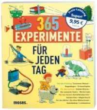 365 Experimente für jeden Tag （1., Aufl. 2009. 256 S. 400 Farbabb. 24 cm）
