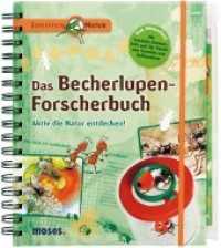 Das Becherlupen-Forscherbuch : Aktiv die Natur entdecken! (Expedition Natur) （5. Aufl. 2013. 96 S. m. zahlr. farb. Illustr. u. Fotos. Beil.:Zip-Tasc）