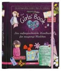The Girls' Book : Das außergewöhnliche Handbuch für neugierige Mädchen. Das außergewöhnliche Handbuch für neugierige Mädchen （1., Aufl. 2013. 128 S. durchgehend vierfarbig illustriert. 21 cm）