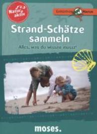 Natur aktiv: Strand-Schätze sammeln : Alles, was du wissen musst! (Natur aktiv) （2015. 24 S. 160 mm）