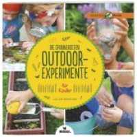 Die spannendsten Outdoor-Experimente für Kinder (Expedition Natur) （2017. 144 S. m. farb. Fotos. 22,5 cm）