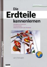 Die Erdteile kennenlernen : Informative Kurztexte, Kartenumrisse, Arbeitsaufgaben und Lösungen. Kopiervorlagen, ab 5. Schuljahr (Lendersdorfer Traumfabrik) （3., überarb. Aufl. 2014. 31 S. m. zahlr. Illustr. u. Ktn.-Skizzen）