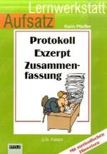 Lernwerkstatt Aufsatz - Protokoll, Exzerpt, Zusammenfassung : 5./6. Klasse