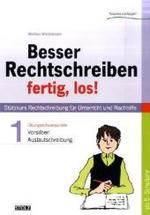 Besser rechtschreiben - fertig los! Teil I Vorsilben und Auslautschreibung : St&uuml;tzkurs Rechtschreibung f&uuml;r Unterricht und Nachhilfe. Ab 5. Klasse. Kopiervorlagen