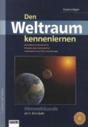 Den Weltraum kennenlernen : Informative Kurztexte. Fragen und Antworten. Aufgaben zum Textverständnis. Himmelskunde ab 5. Schuljahr. Kopiervorlagen (Lernen mit Texten) （3., veränd. u. erw. Aufl. 2009. 39 S. m. zahlr. Abb. 30 cm）