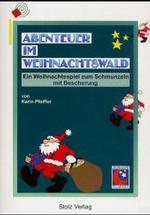 Abenteuer im Weihnachtswald : Weihnachtsspiel zum Schmunzeln - mit Bescherung （2. Aufl.）