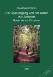Ein Spaziergang von der Alster zur Ardèche : Reisen wie vor 200 Jahren (AT Edition .) （2., REV Aufl. 2009. 304 S. 153 mm）