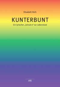 Kunterbunt : Ein lyrischer "Schub-s" zur Lebenslust (AT Edition .) （1., Aufl. 2009. 256 S. 235 mm）