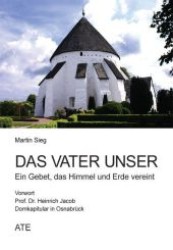 Das Vater unser : Ein Gebet, das Himmel und Erde vereint (AT Edition .) （1., Aufl. 2011. 40 S. 160 mm）
