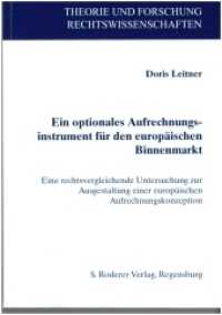 Ein optionales Aufrechnungsinstrument für den europäischen Binnenmarkt (Theorie und Forschung. Rechtswissenschaften 163) （2021. 208 S. 21 cm）