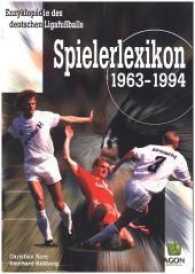 Spielerlexikon : 1963 bis 1994 (Enzyklop&auml;die des deutschen Ligafu&szlig;balls 9) （1., Aufl. 2012. 400 S. ca. 300 Fotos. 29.7 cm）