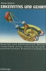 Erkenntnis und Gehirn : Realit&auml;t und ph&auml;nomenale Welten innerhalb einer naturalistisch-synthetischen Erkenntnistheorie