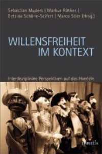 Willensfreiheit im Kontext : Interdisziplinäre Perspektiven auf das Handeln （2015. 280 S. 23.3 cm）