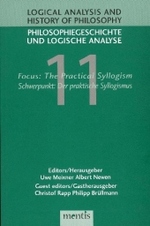 Focus: the Practical Syllogism / Schwerpunkt: Der Praktische Syllogismus (Logical Analysis and History of Philosophy / Philosophiegeschichte Und Logische Analyse)