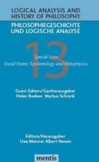 David Hume: Epistemology and Metaphysics : Special Issue (Logical Analysis and History of Philosophy / Philosophiegeschichte und logische Analyse 13) （2010. 173 S. 23.3 cm）