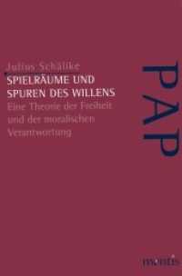 Spielräume und Spuren des Willens : Eine Theorie der Freiheit und der moralischen Verantwortung (Perspektiven der Analytischen Philosophie) （2010. 296 S. 23.3 cm）