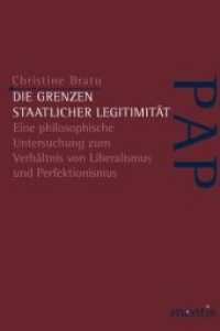 Die Grenzen staatlicher Legitimität : Eine philosophische Untersuchung zum Verhältnis von Liberalismus und Perfektionismus （2014. 251 S. 23.3 cm）