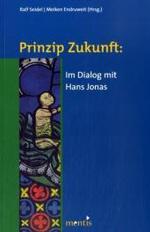 未来という原理：ハンス・ヨナスとの対話<br>Prinzip Zukunft: Im Dialog mit Hans Jonas : Vortragsbd. （2007. 317 S. m. Abb. 23,5 cm）