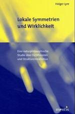 Lokale Symmetrien Und Wirklichkeit : Eine Naturphilosophische Studie Über Eichtheorien Und Strukturenrealismus
