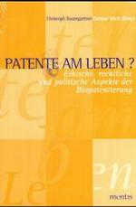 Patente Am Leben? : Ethische, Rechtliche Und Politische Aspekte Der Biopatentierung