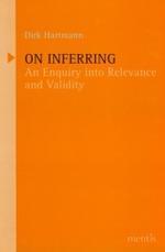 On Inferring : An Enquiry into Relevance and Validity