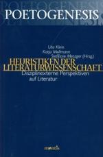 文芸学の全体論：学の外から文学を見る視点<br>Heuristiken der Literaturwissenschaft : Disziplinexterne Perspektiven auf Literatur (Poetogenesis Bd.3) （2006. 592 S. 23,5 cm）