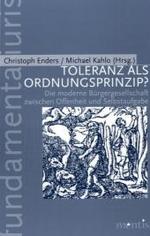 Toleranz ALS Ordnungsprinzip? : Die Moderne Bürgergesellschaft Zwischen Offenheit Und Selbstaufgabe (Fundamenta Iuris)