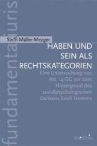 Haben und Sein als Rechtskategorien : Eine Untersuchung von Art. 14 GG vor dem Hintergrund des sozialpsychologischen Denkens Erich Fromms (fundamenta iuris 11) （2015. 256 S. 23.3 cm）