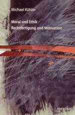 Moral Und Ethik - Rechtfertigung Und Motivation