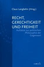 Recht, Gerechtigkeit Und Freiheit : Aufsätze Zur Politischen Philosophie Der Gegenwart Festschrift Für Wolfgang Kersting