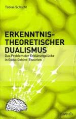 認識論的二元論：心脳論における説明の空所の問題<br>Erkenntnistheoretischer Dualismus : Das Problem der Erklärungslücke in Geist-Gehirn-Theorien. Diss. （2007. 318 S. 23,5 cm）